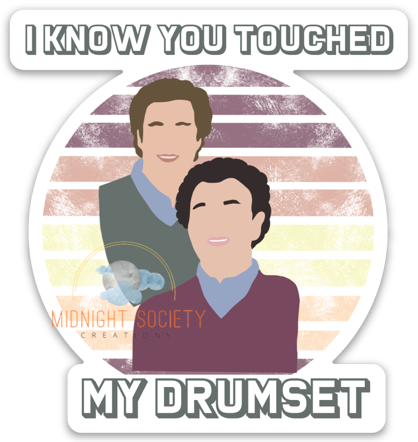 I Know You Touched My Drumset